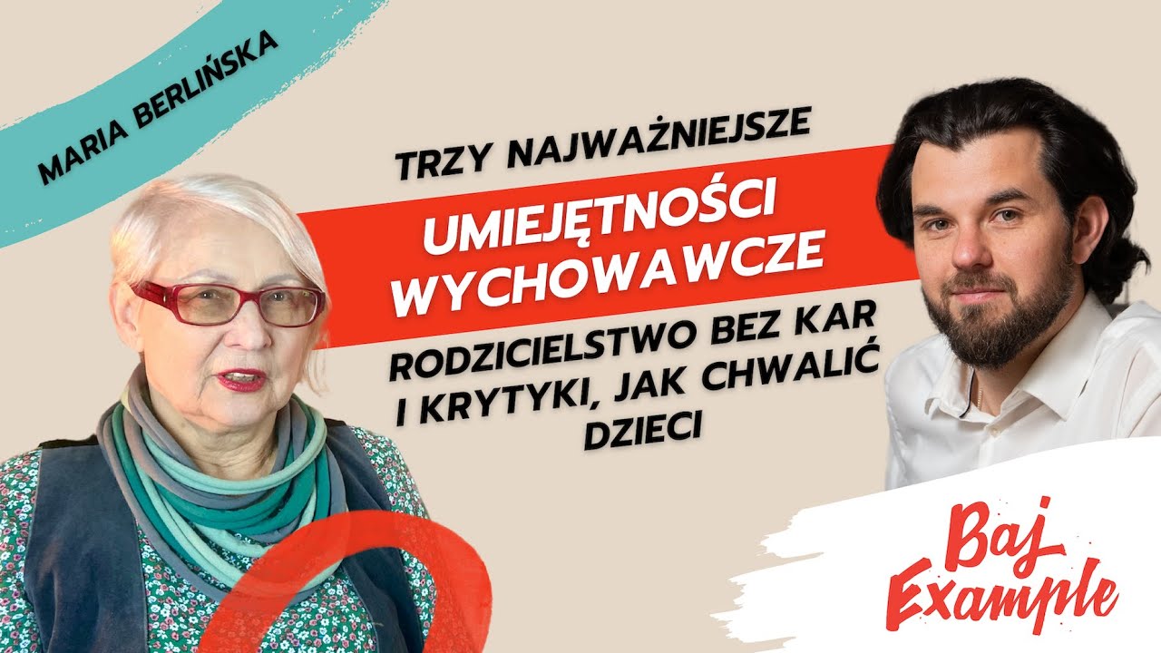 34. Trzy najważniejsze umiejętności wychowawcze, rodzicielstwo bez kar i krytyki, jak chwalić dzieci