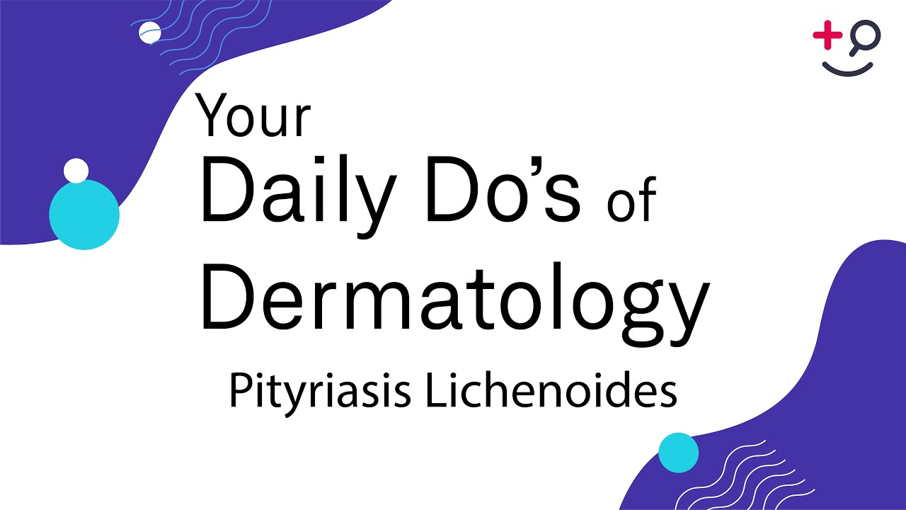 Pityriasis Lichenoides - Daily Do's of Dermatology