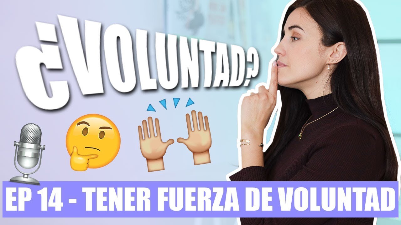 ¿CÓMO TENER MÁS FUERZA DE VOLUNTAD Y AUTOCONTROL? EP14