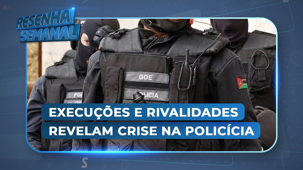 #ResenhaSemanal: Execuções e rivalidades podem revelar crise nas forças policiais - diz Gundana