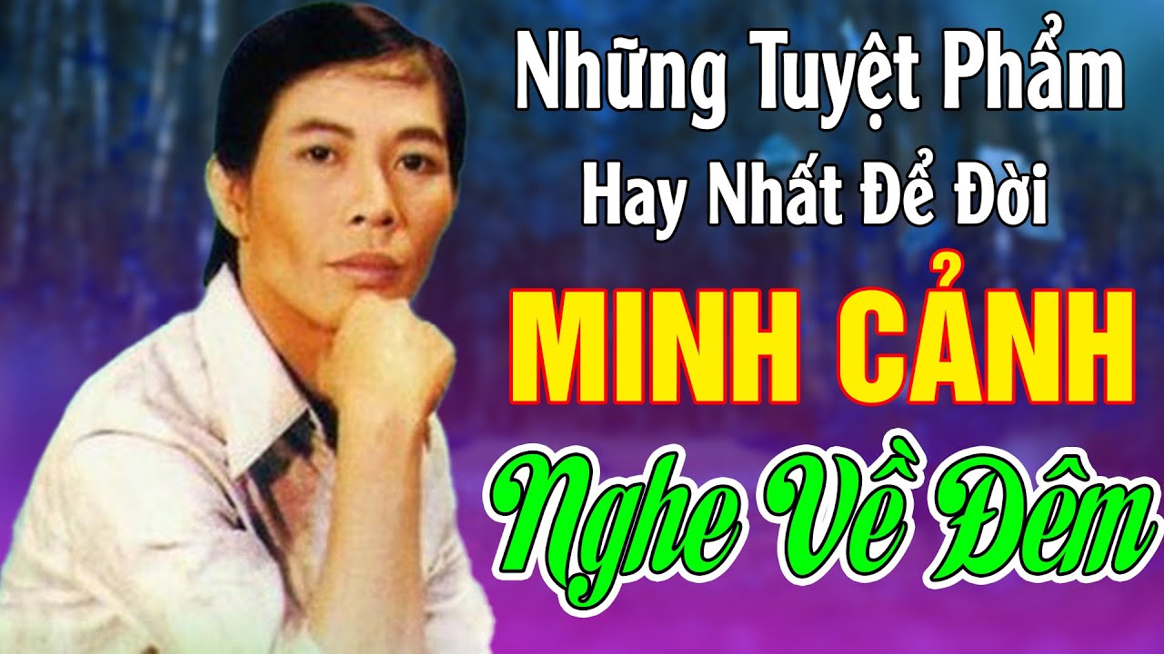 Ca Cổ Xưa Minh Cảnh #39Trích Đoạn Ca Vọng Cổ Hay Nhất Để Đời Hiện Nay 2024 #NGHE VỀ ĐÊM