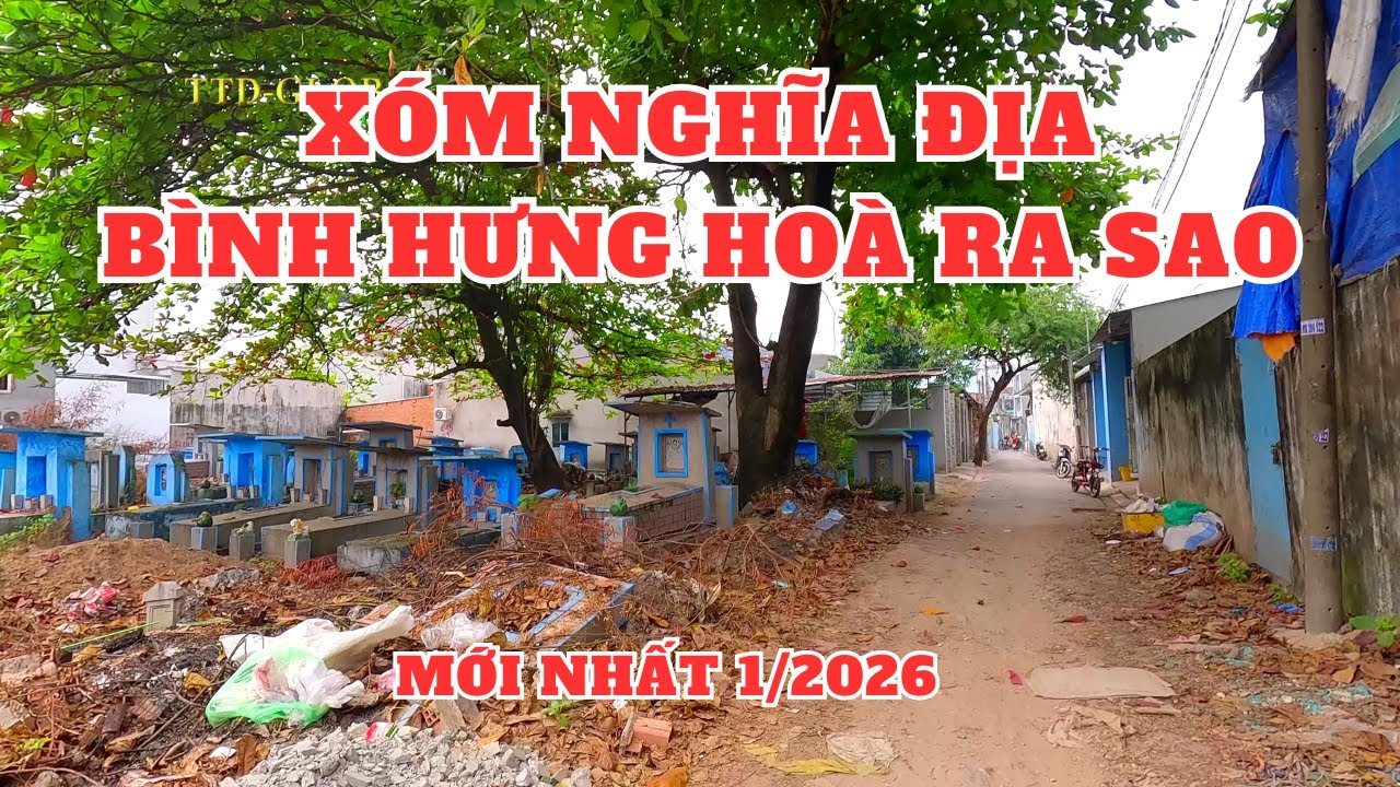 Nghĩa địa Bình Hưng Hoà và kênh Tham Lương đầu năm 2026 ra sao rồi