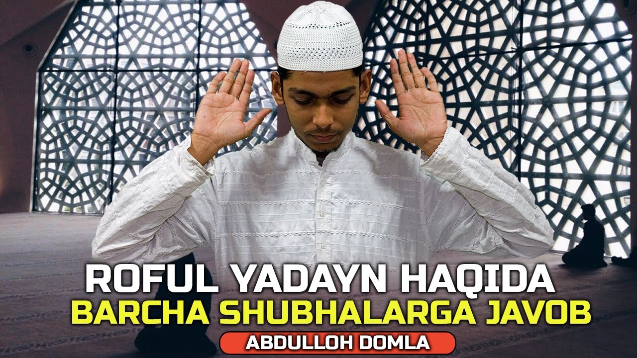ABDULLOH DOMLA ROFUL YADAYN HAQIDA BARCHA SHUBHALARGA JAVOB / Ixtilofli masalalar haqida dolzarb