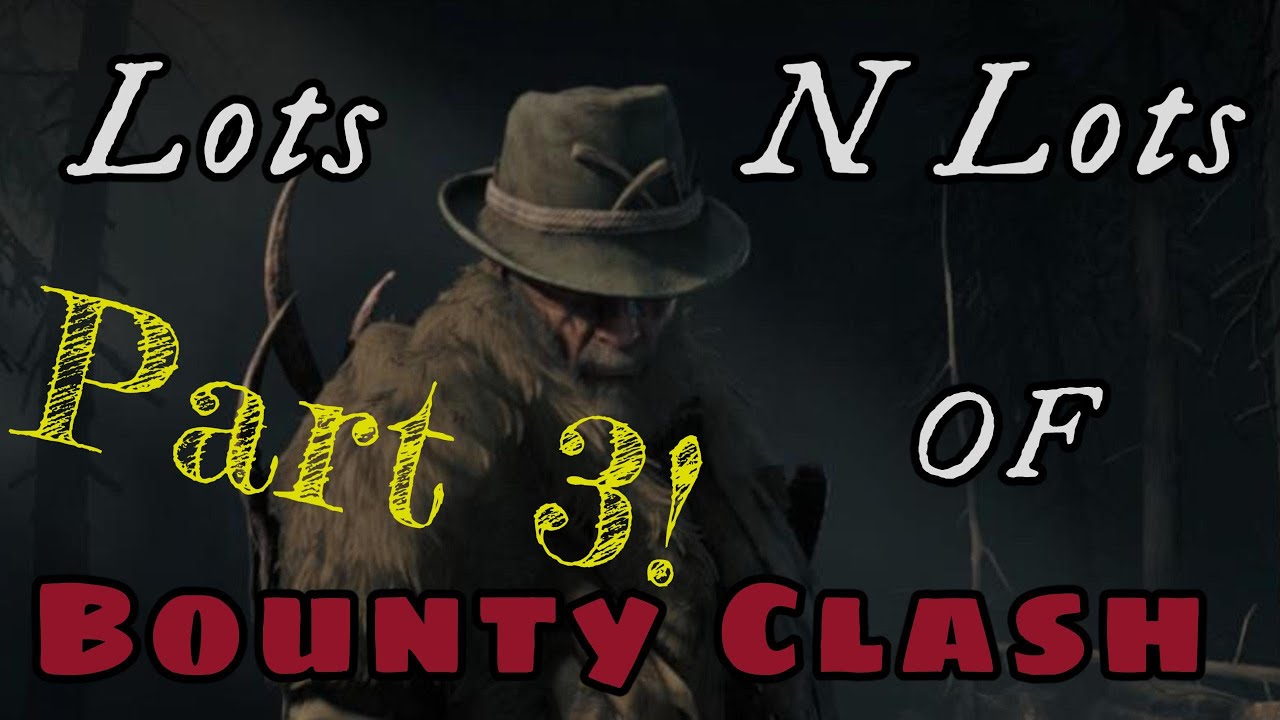Lots N Lots of Bounty Clash Part 3 | Hunt Showdown 1896