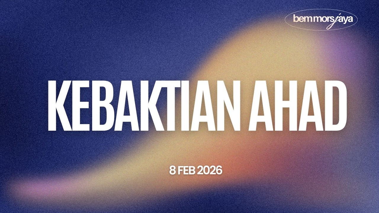 KEBAKTIAN IBADAHRAYA AHAD 8 FEB 2026
