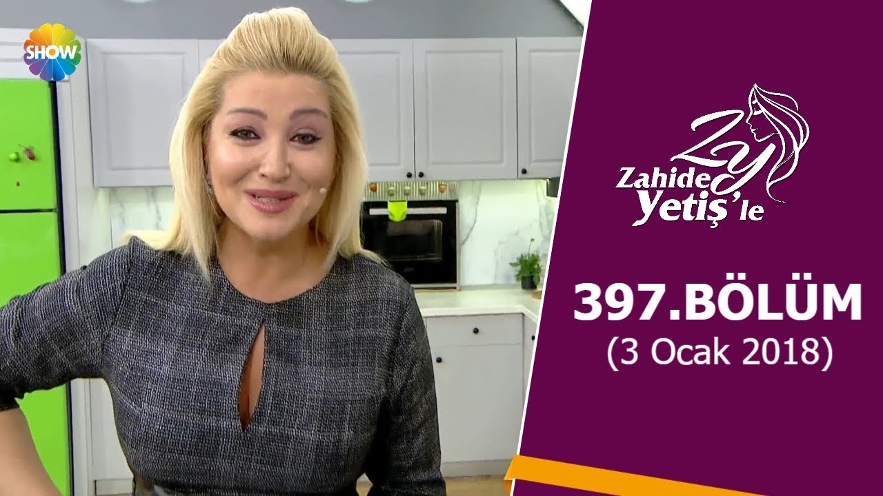 Zahide Yetiş'le 397.Bölüm | 3 Ocak 2018