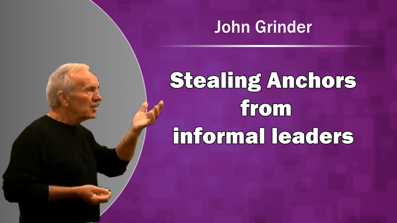 Stealing Anchors from informal leaders with John Grinder