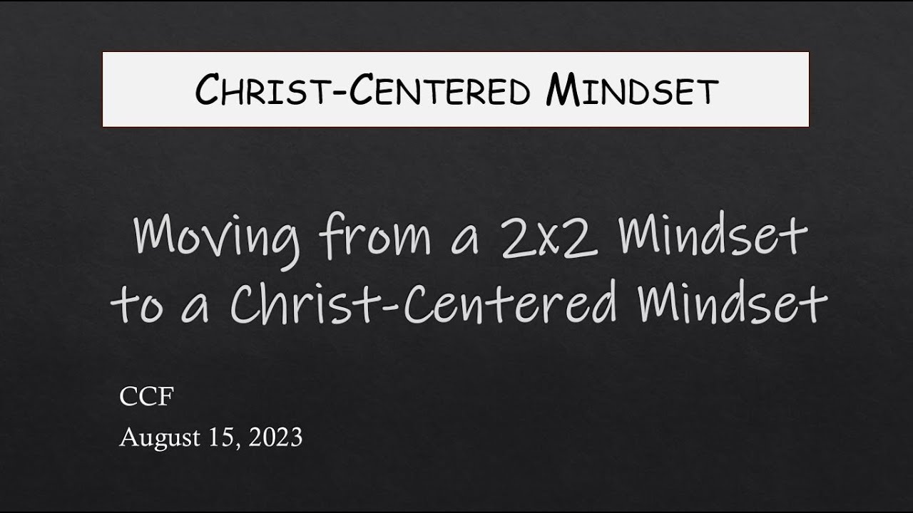Moving from a 2x2 Mindset to a Christ-Centered Mindset