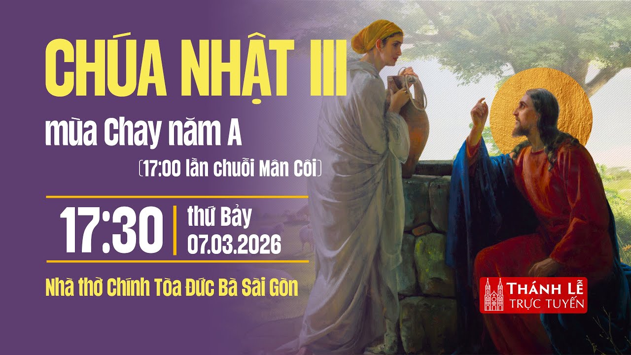 Chúa nhật III mùa Chay năm A | 17:30 ngày 7-3-2026 | Nhà thờ Đức Bà