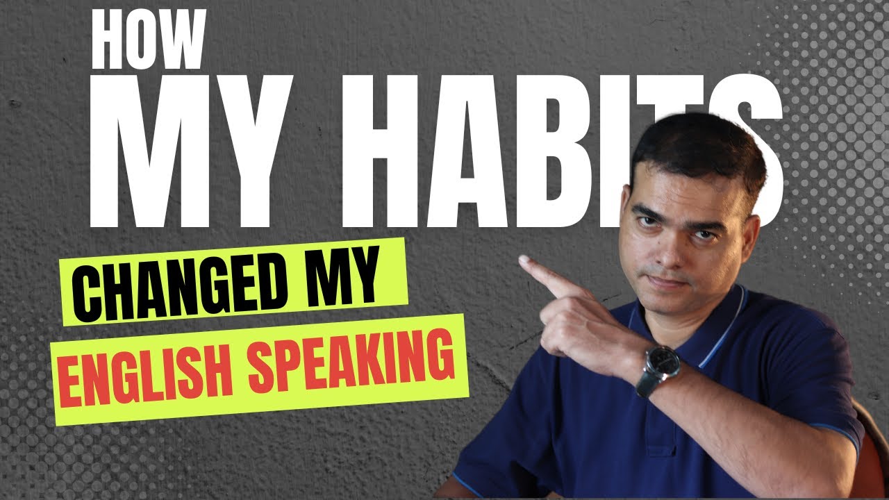 How I changed my habits and become fluent in English.| Dr. Sandeep Patil.