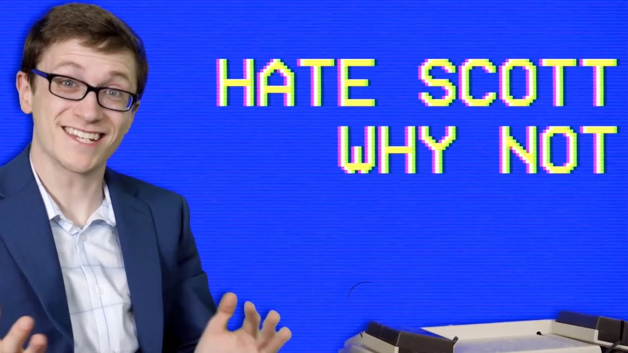 Hate Scott, Why Not?