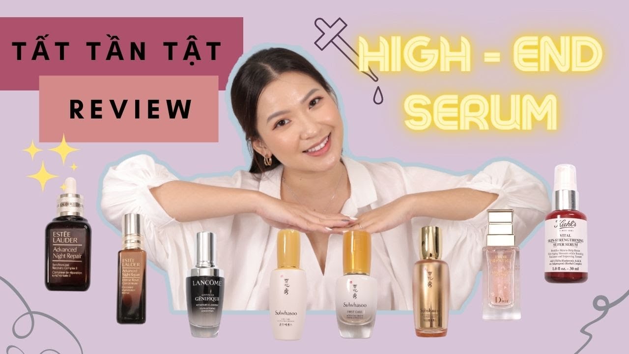 ULTIMATE REVIEW Ep.6 | SERUM CAO CẤP Estee Lauder, Lancome, Dior, Sulwhasoo, Kiehls