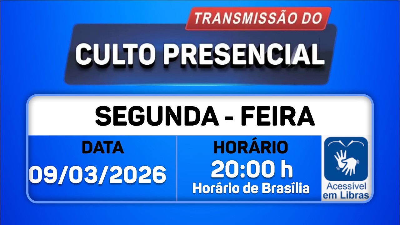 Santo Culto a Deus com Transmissão Online - 09/03/2026 - 20:00-- LIBRAS