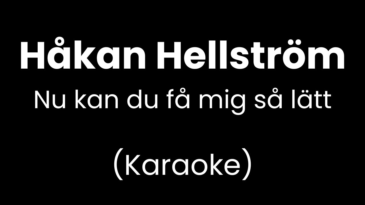 Håkan Hellström - Nu kan du få mig så lätt - Karaoke