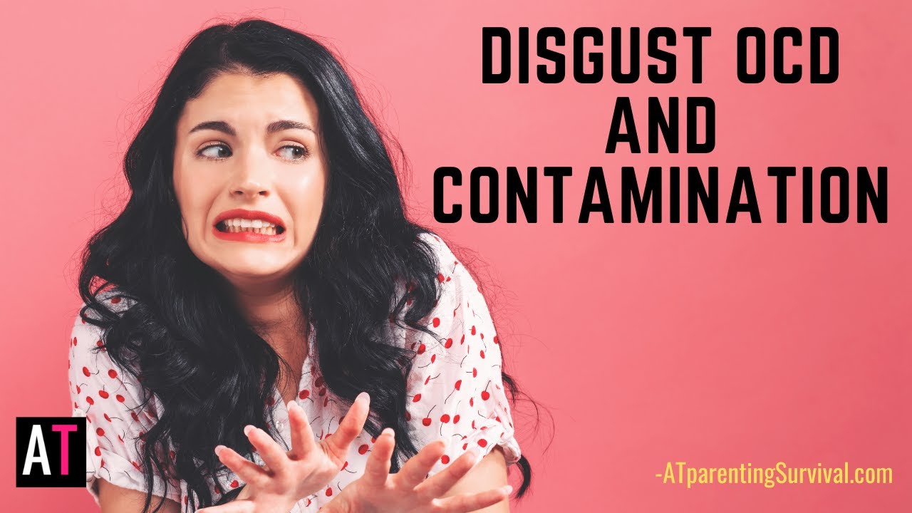 Disgust OCD and Contamination