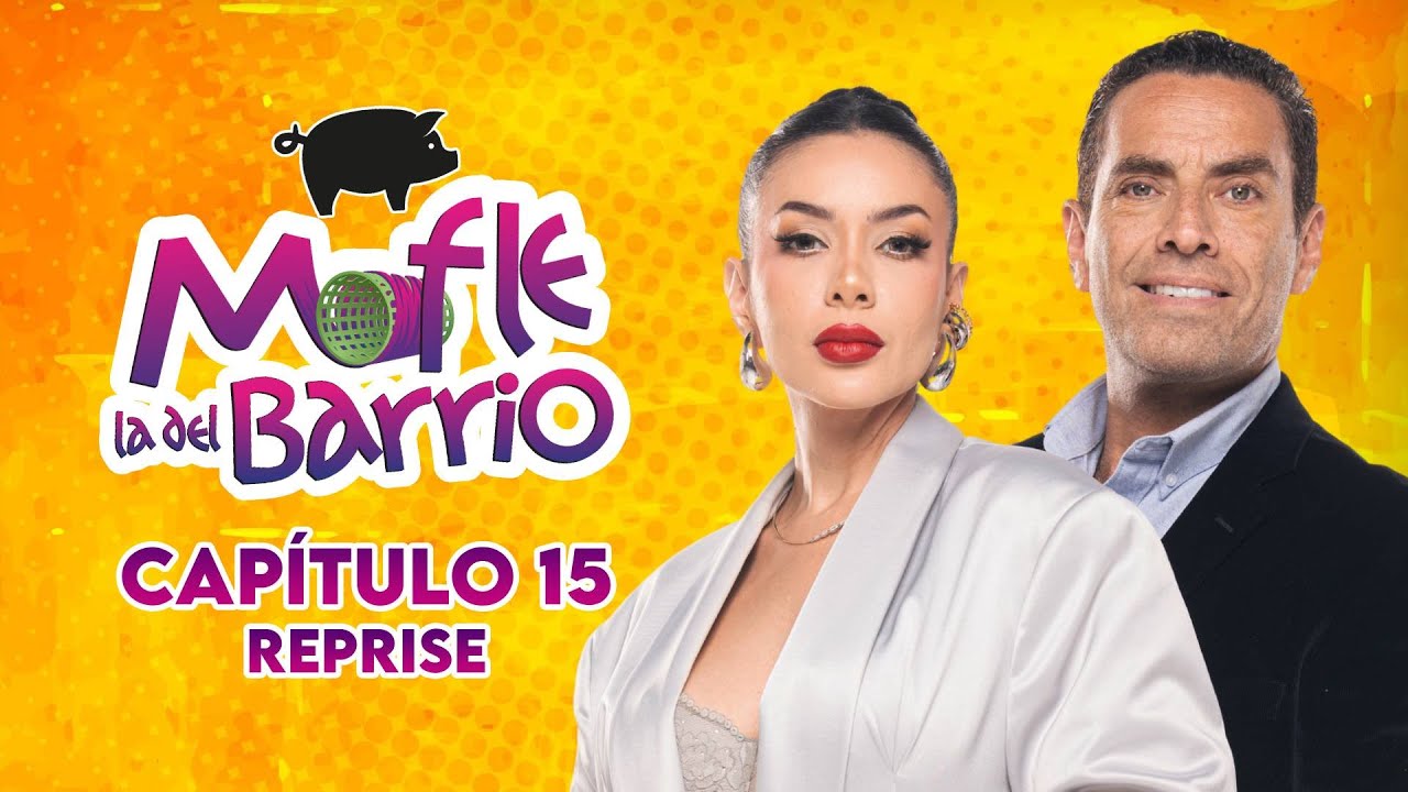 Mofle la del Barrio | Cap&iacute;tulo 15