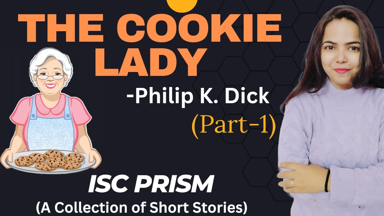 LINE BY LINE EXPLANATION of THE COOKIE LADY (Prose)-Part-1 by Philip K. Dick for Class 12 ISC