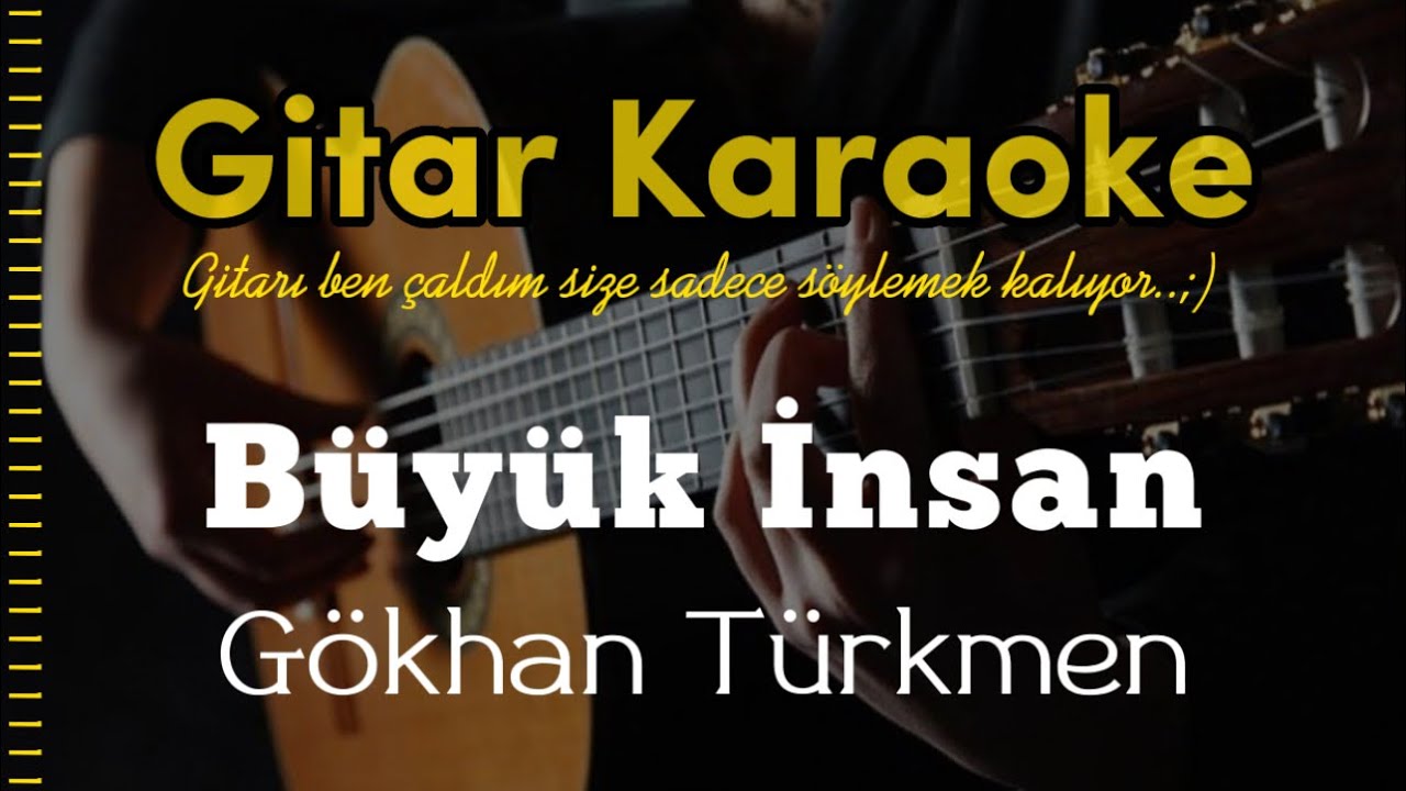 Büyük İnsan - Gitar Karaoke (Gökhan Türkmen)