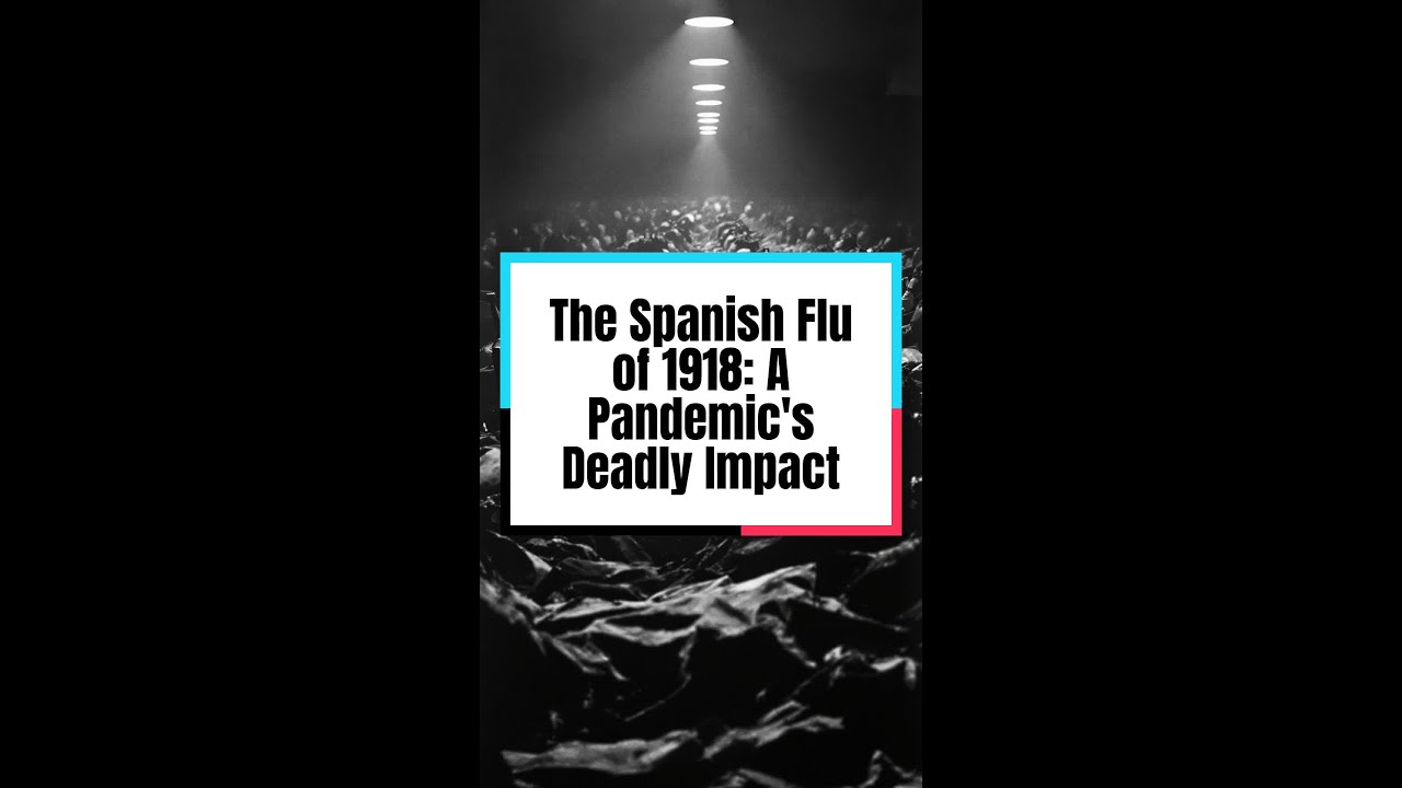 The Spanish Flu of 1918: A Pandemic's Deadly Impact