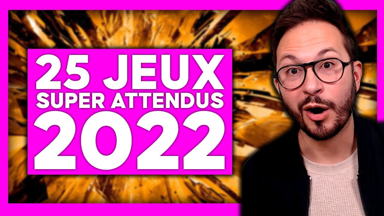 Les 25 JEUX les plus ATTENDUS de 2022 😍 Une année gaming de FOLIE ⚡️