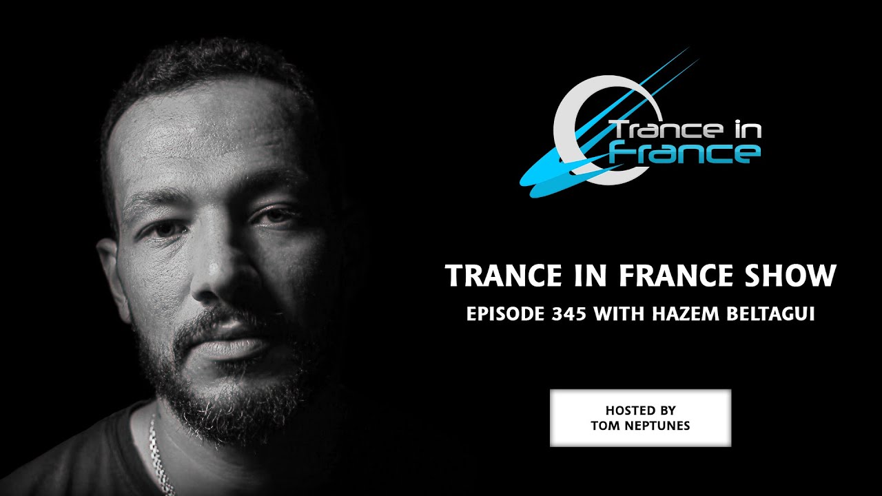 Trance In France Show Episode 345 &mdash; Hazem Beltagui (aka Ampish) (2015)