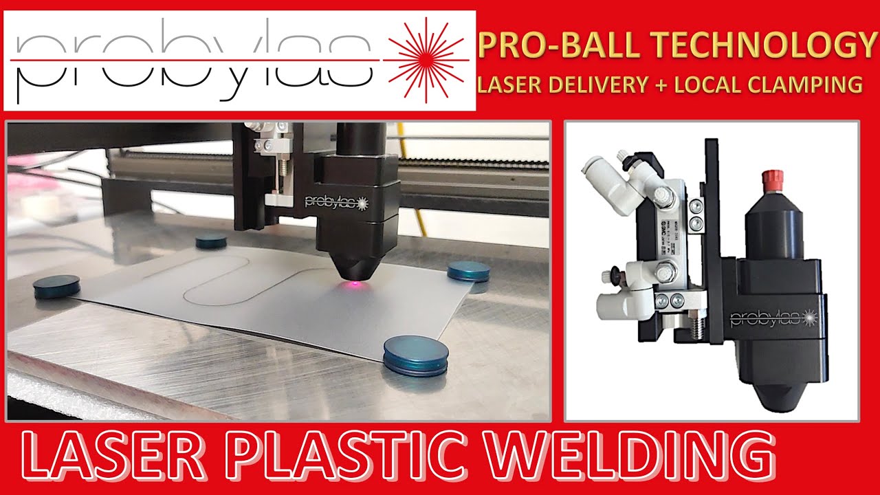 Pro-Ball laser plastic welding technology – Laser delivery + clamping