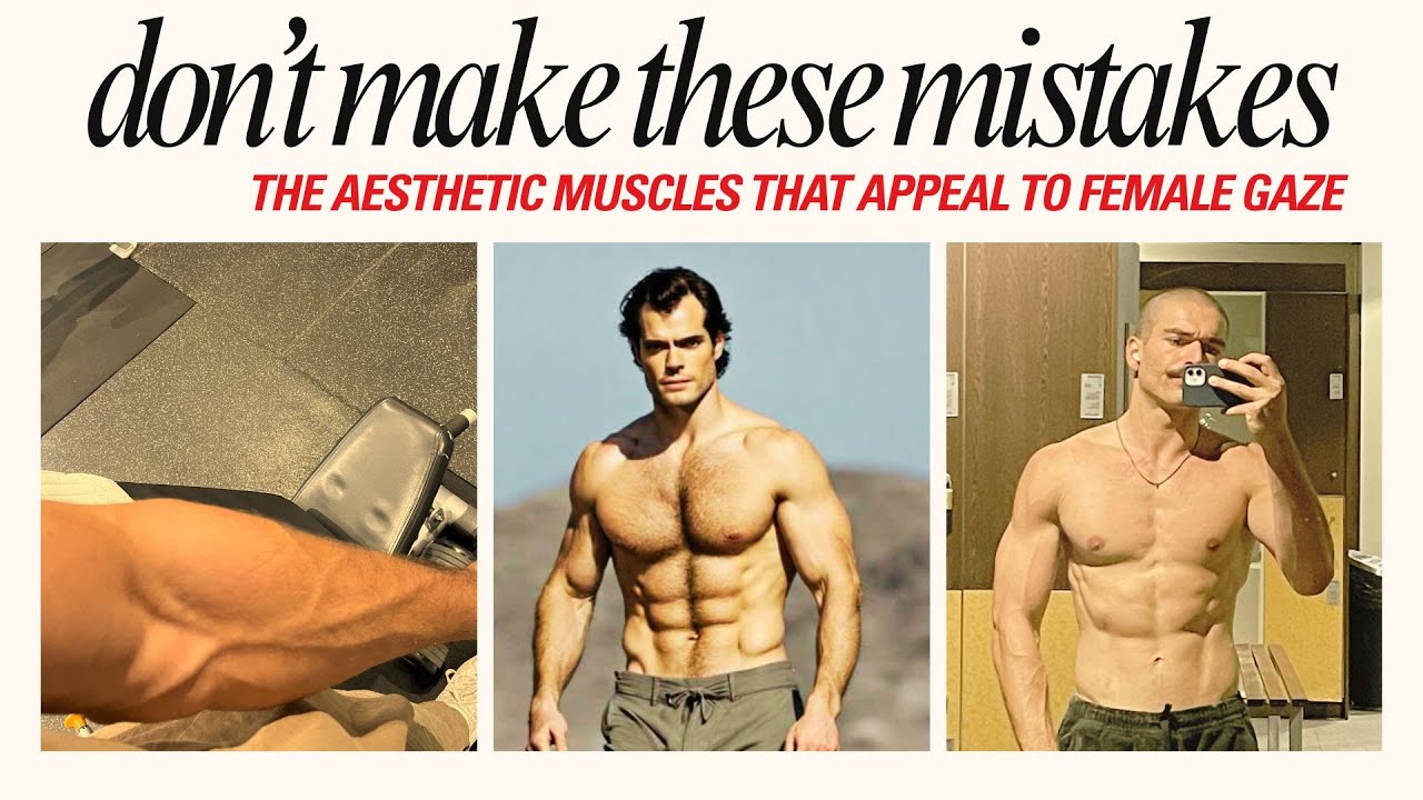 the aesthetic body that appeals to the *female gaze* and what to focus on.