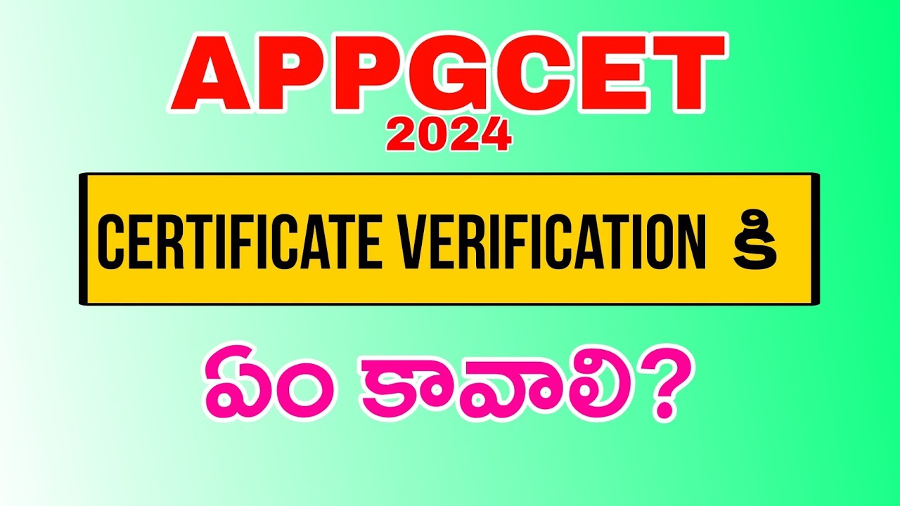 What are the certificates required for APPGCET 2024 Certificate verification. APPGCET Counselling.