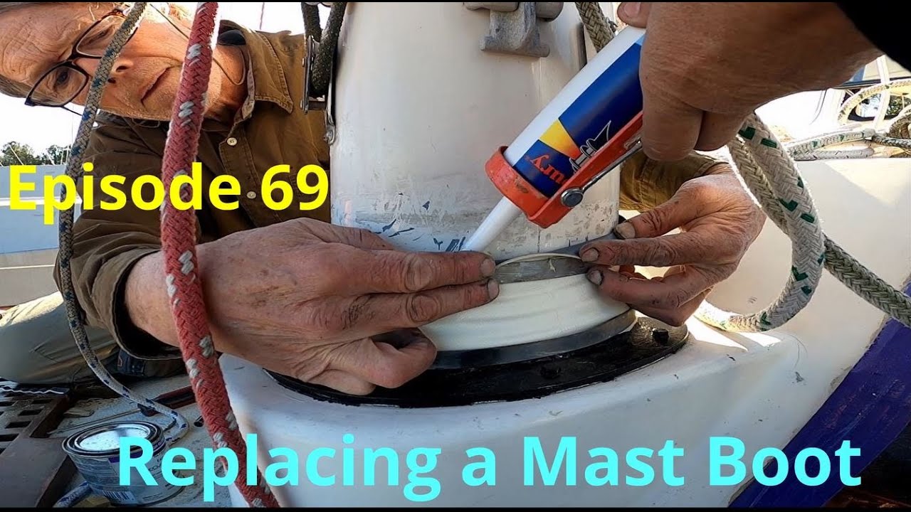 Episode 69 - Replace a Mast Boot
