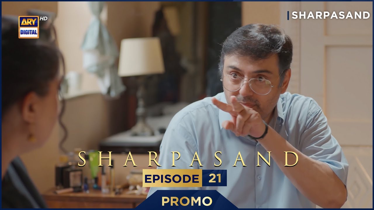 SharPasand Episode 21 | Promo | ARY Digital Drama