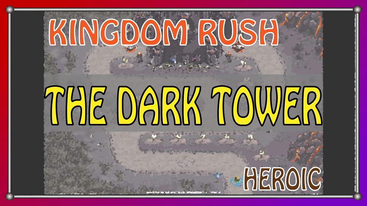 KINGDOM RUSH | The Dark Tower | Heroic | Walkthrough