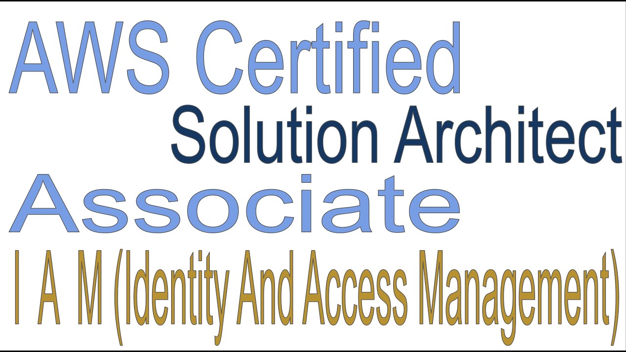 AWS IAM - Certified Solution Architect