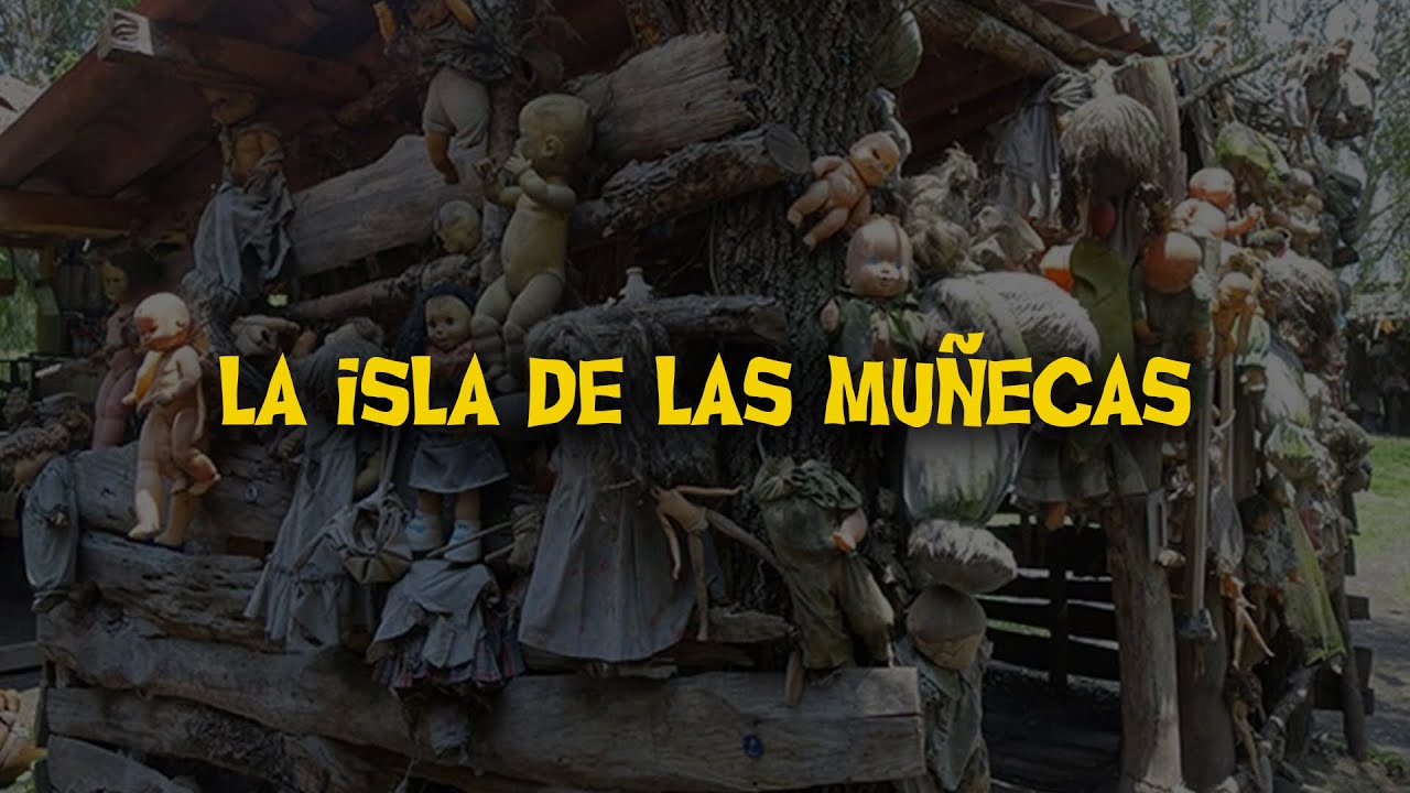 La isla de las muñecas, uno de los lugares más aterradores y fascinantes del mundo.