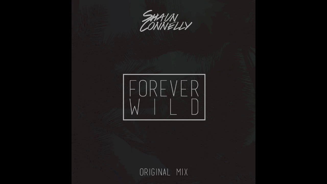 Shaun Connelly - Forever Wild (Original Mix)