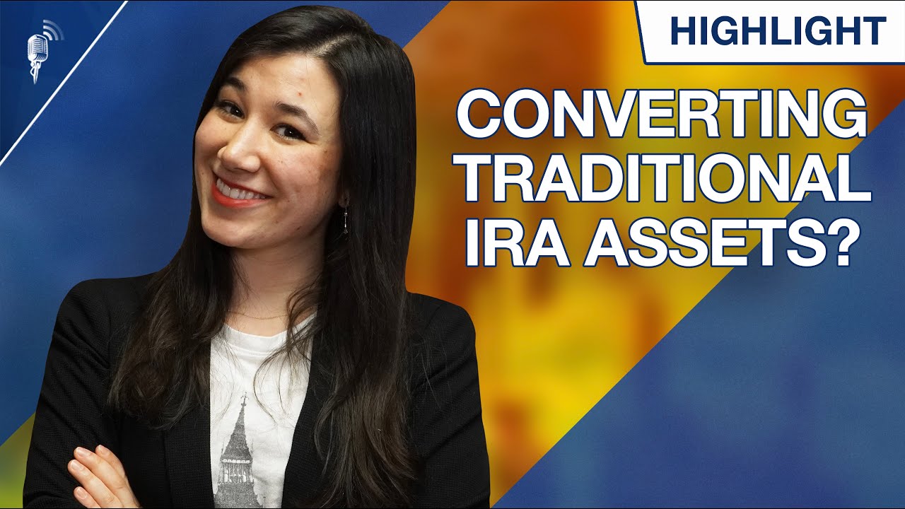 When is the Best Time to Convert Traditional IRA Assets to Roth?