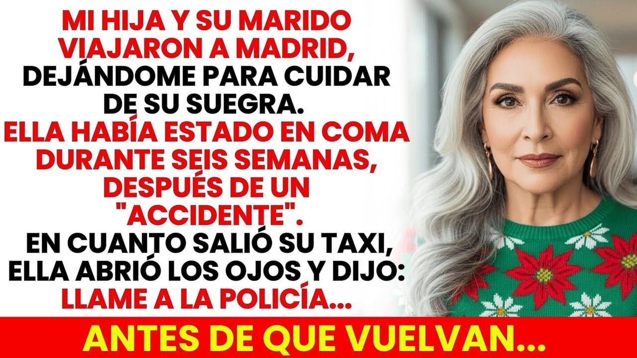 Mi Hija Pidió Que Cuidara A Su Suegra En Coma Mientras Viajaba. Abrió Los Ojos Llama A La Policía