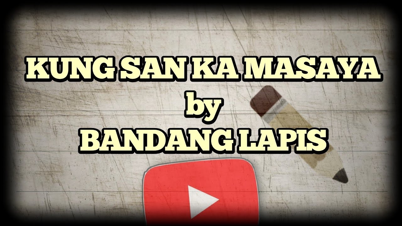 KUNG SAN KA MASAYA by BANDANG LAPIS | w/ chords & lyrics