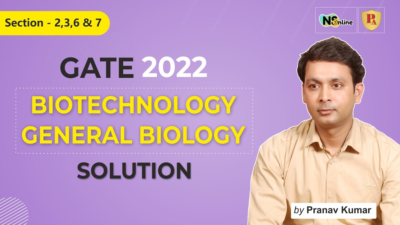 GATE 2022 Solved Paper | General Biology & Biotechnology | Section 2, 3, 6 and 7