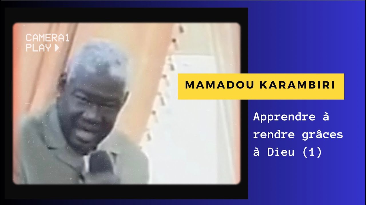 Mamadou Karambiri : Apprendre à rendre grâces en toutes choses (partie 1)