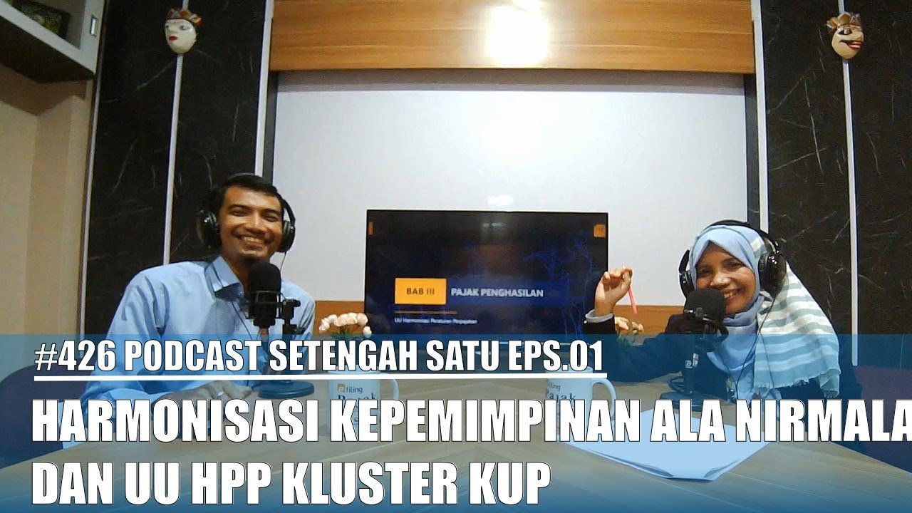#426 Podcast Setengah Satu Eps 01 - Harmonisasi Kepemimpinan Ala Nirmala dan UU HPP Kluster KUP