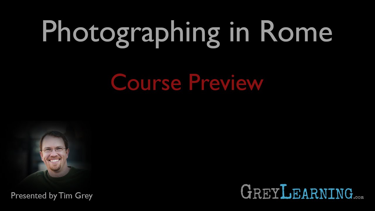 GreyLearning Course Preview: Photographing in Rome