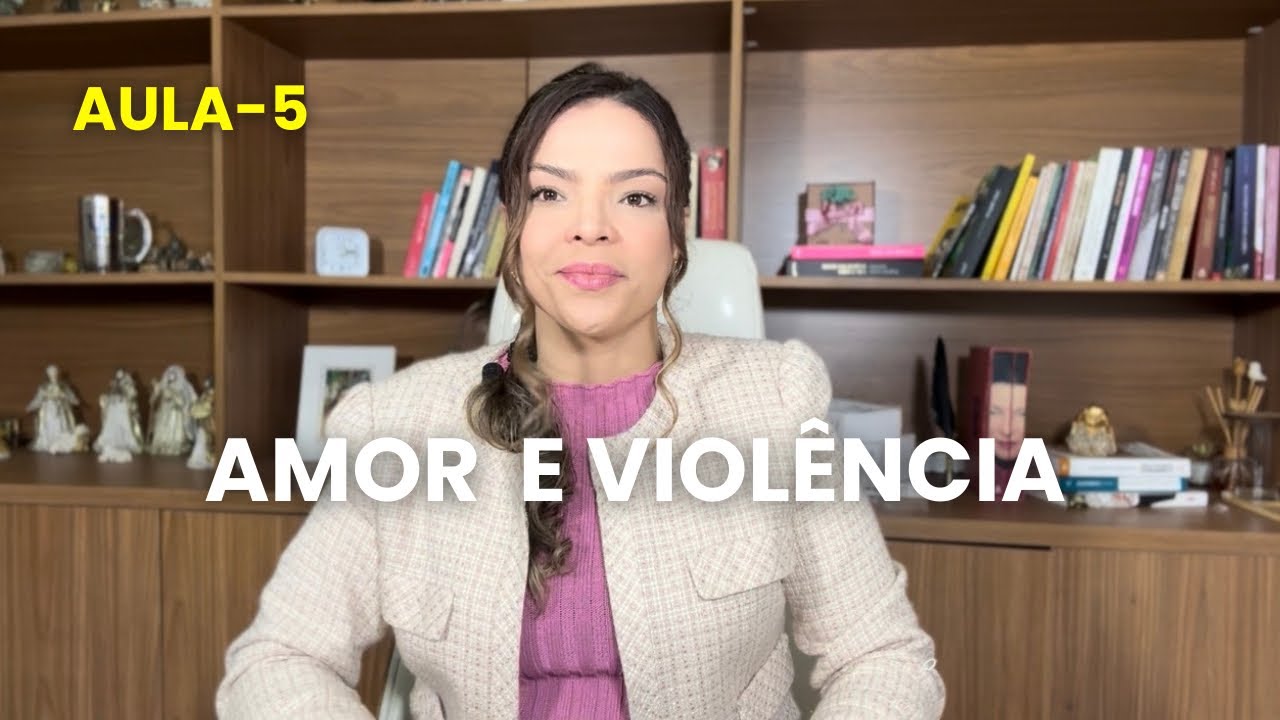 Aula 5- Amor e violência.  
