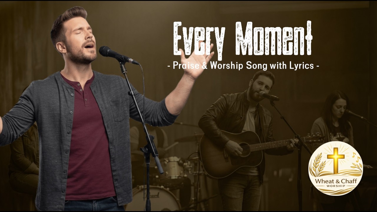 Every Moment | New Christian Praise & Worship Song