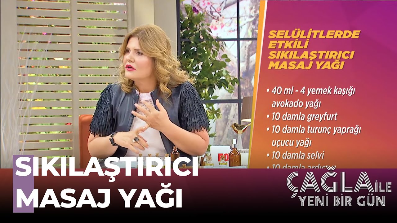Selülitleri Geçiren Yağ Karışımı Tarifi - Çağla İle Yeni Bir Gün 619. Bölüm