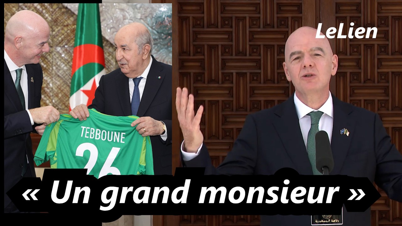 🇩🇿 &laquo; Le pr&eacute;sident Tebboune, un grand monsieur &raquo; d&eacute;clare Gianni Infantino, pr&eacute;sident de la FIFA