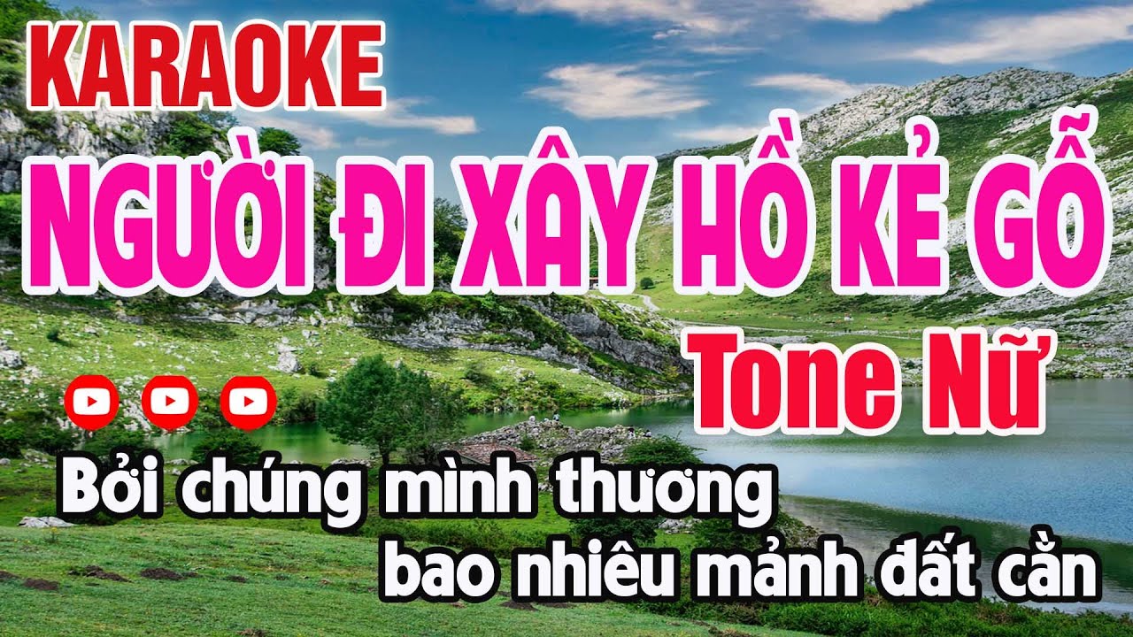 Người Đi Xây Hồ Kẻ Gỗ Karaoke Tone Nữ Nhạc Sống - Nguyên Minh Media