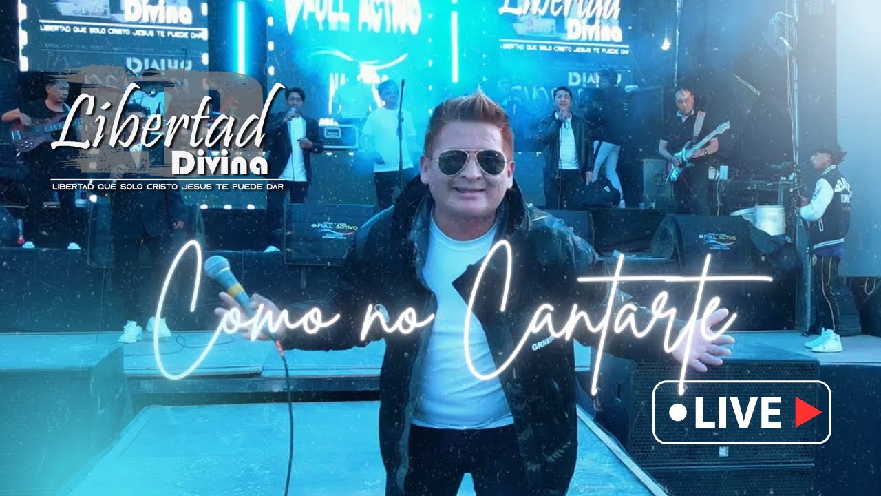 Como no Cantarte - LIBERTAD DIVINA : EN VIVO OFICIAL