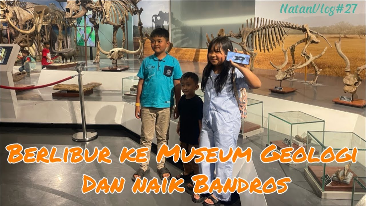 BERLIBUR KE MUSEUM GEOLOGI DAN NAIK BANDROS KELILING BANDUNG