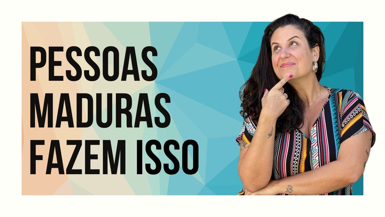 3 comportamentos que mostram maturidade emocional - Flavia Melissa