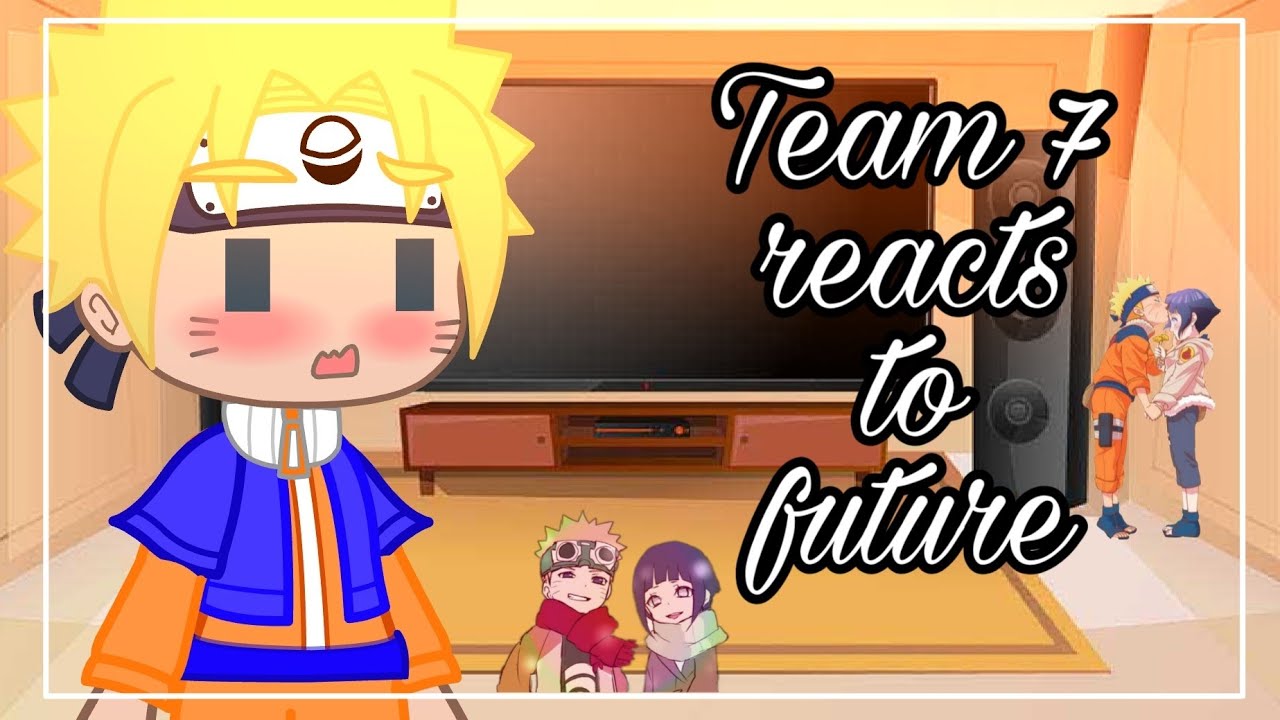 Team 7 (Naruto classic) reacts to future | Naruhina & Sasusaku